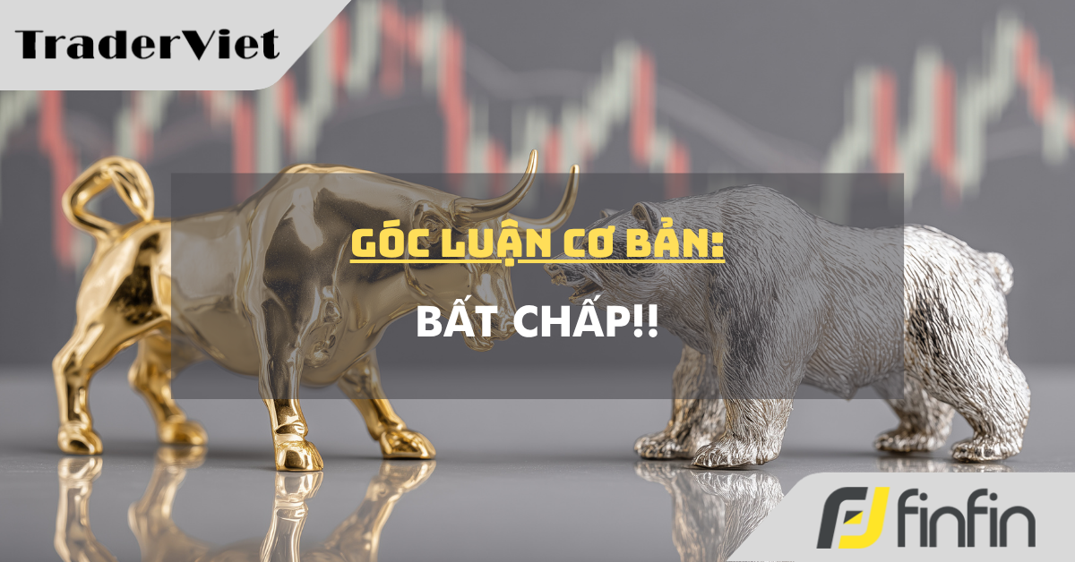 Góc luận Cơ bản 10/07: Bất chấp!!