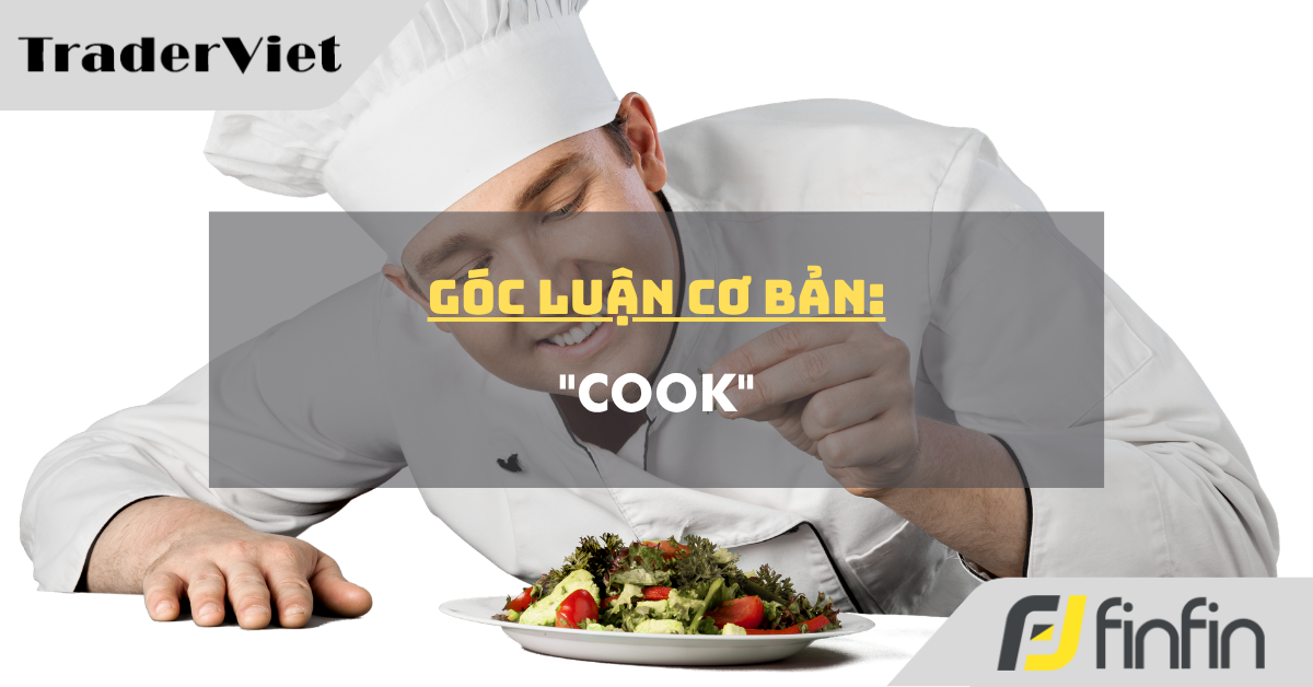 Góc luận Cơ bản 15/07: "Cook"