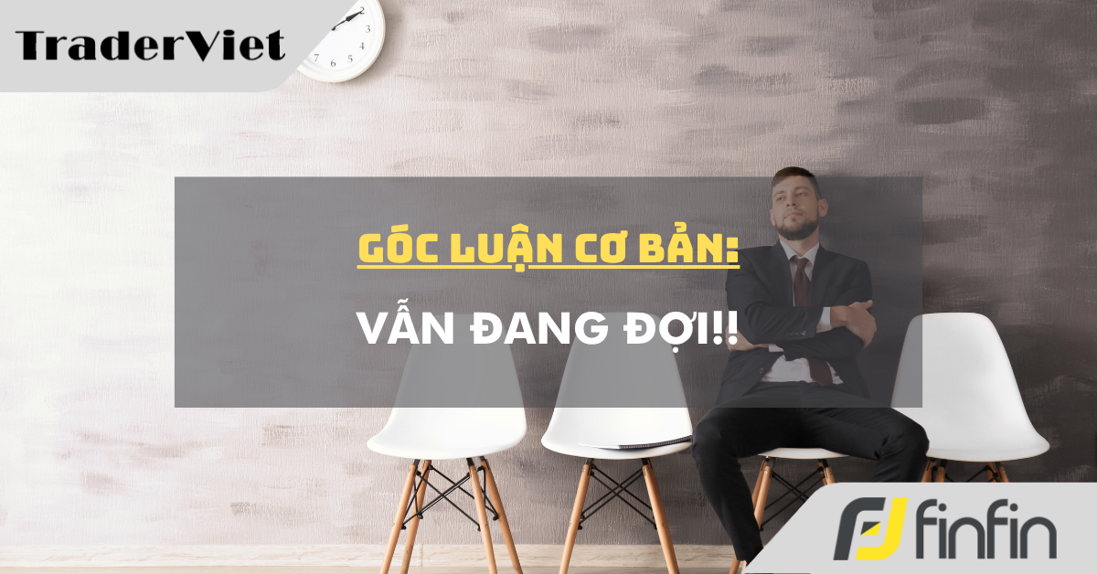 Góc luận Cơ bản 16/07: Vẫn đang đợi!!