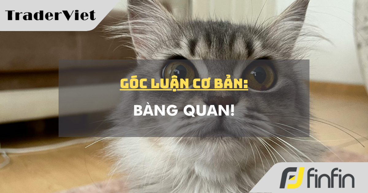 Góc luận Cơ bản 17/07: Bàng quan!
