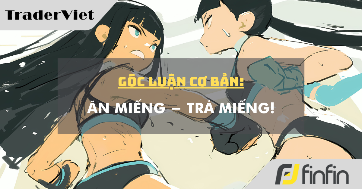 Góc luận Cơ bản 20/07: Ăn miếng - Trả miếng!