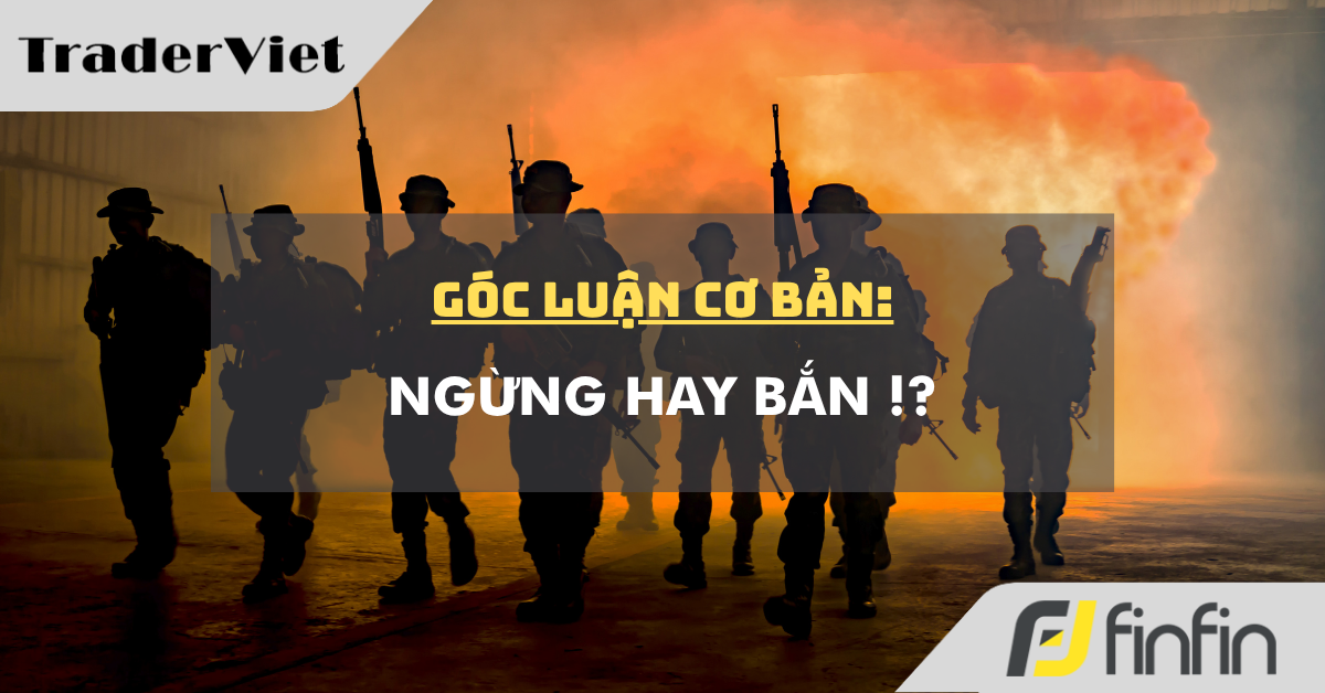 Góc luận Cơ bản 29/07: Ngừng hay Bắn !?