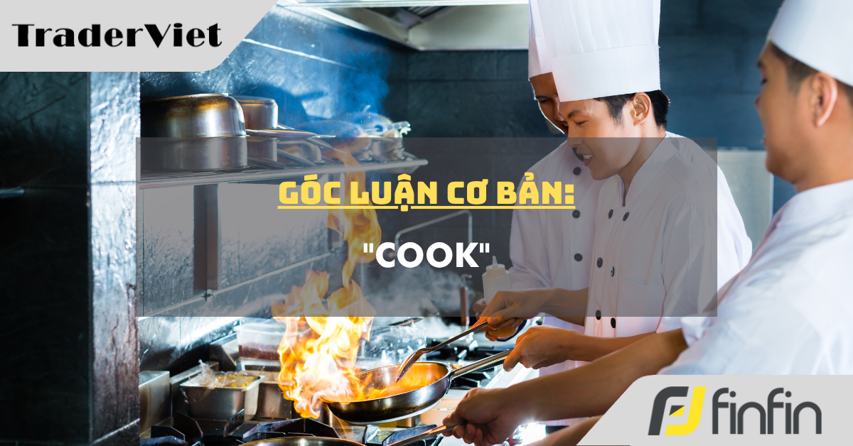 Góc luận Cơ bản 10/08: "Cook"