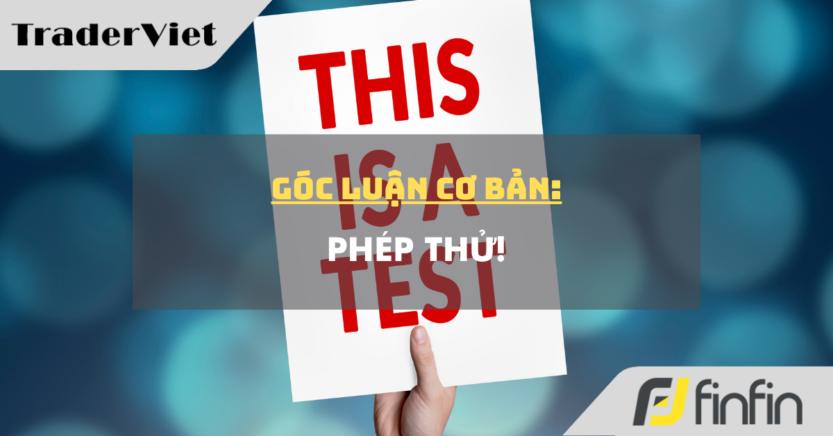 Góc luận Cơ bản 28/08: Phép thử!