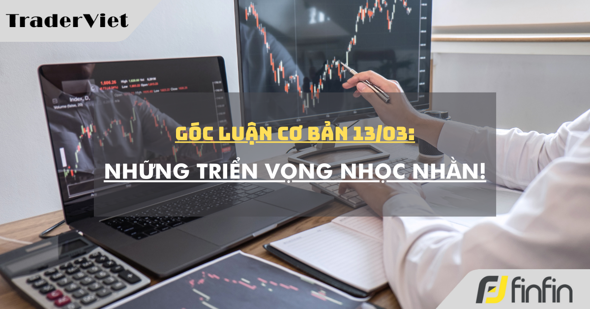 Góc luận Cơ bản 13/03: Những triển vọng nhọc nhằn!