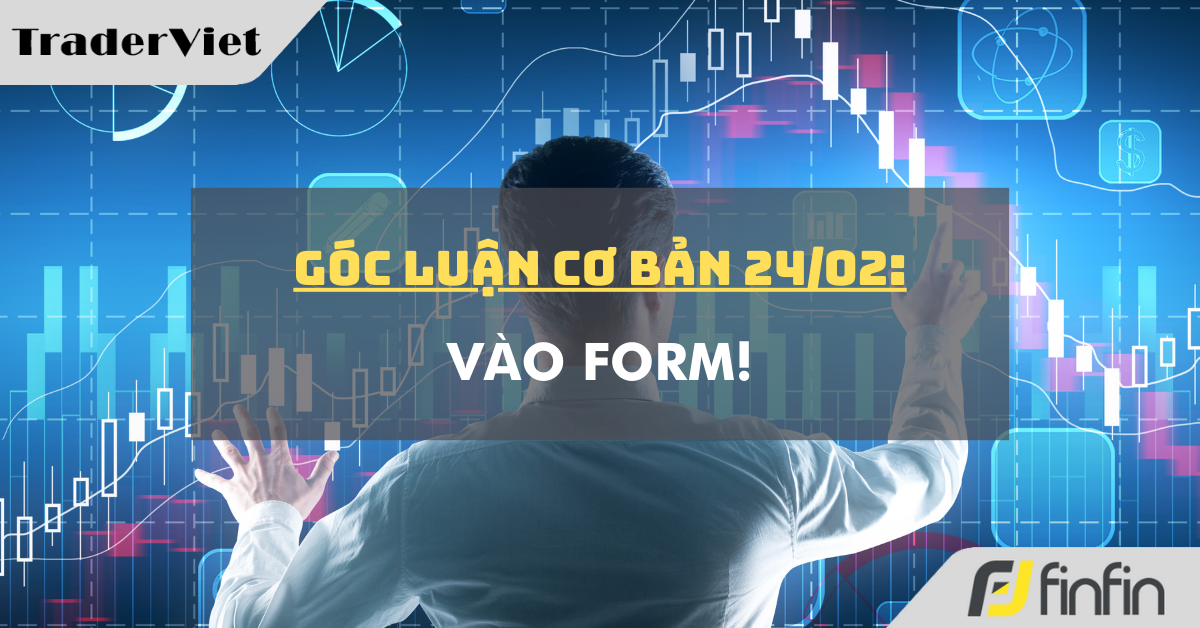 Góc luận Cơ bản 24/02: Vào Form!