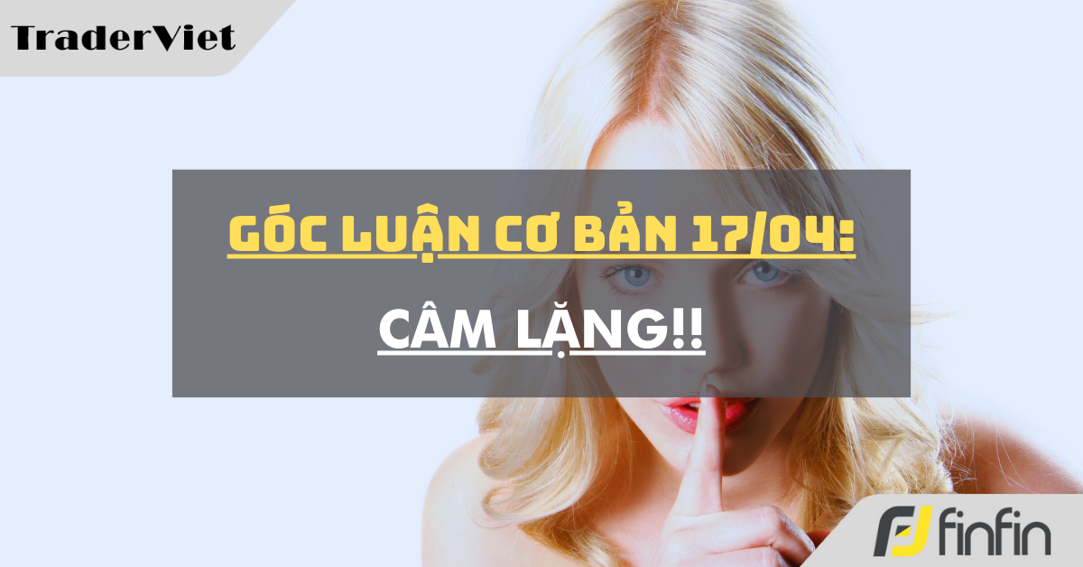 Góc luận Cơ bản 17/04: Câm lặng !!
