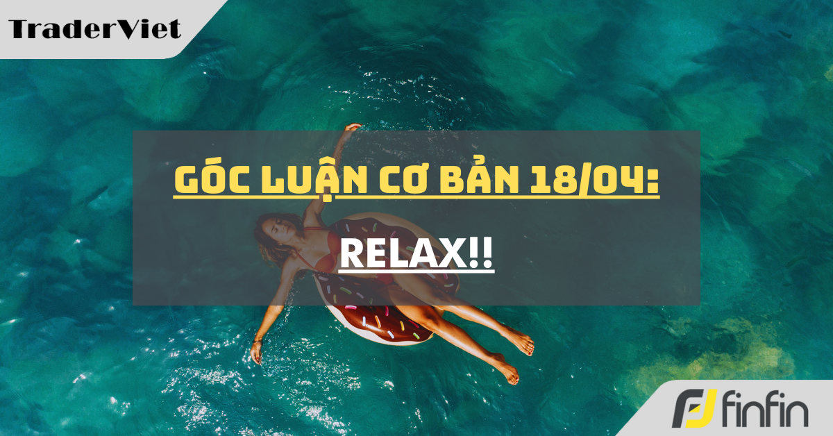 Góc luận Cơ bản 18/04: Relax !!