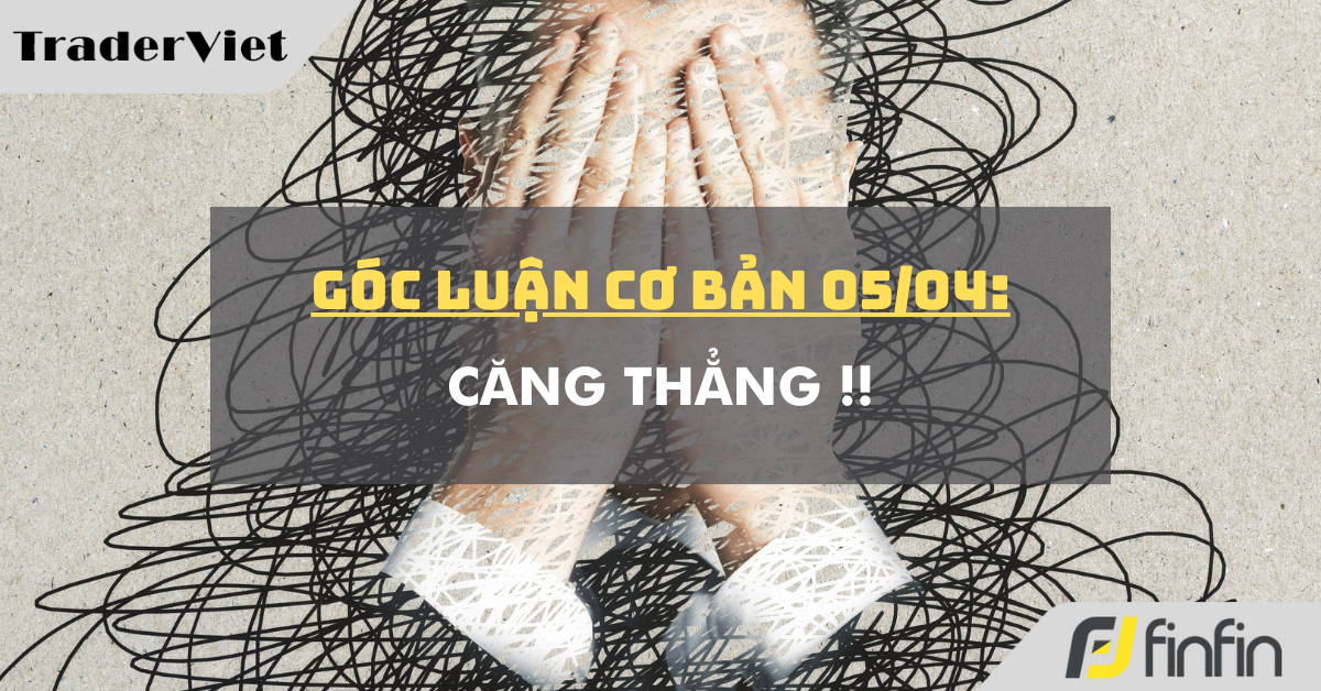 Góc luận Cơ bản 05/04: Căng thẳng !!