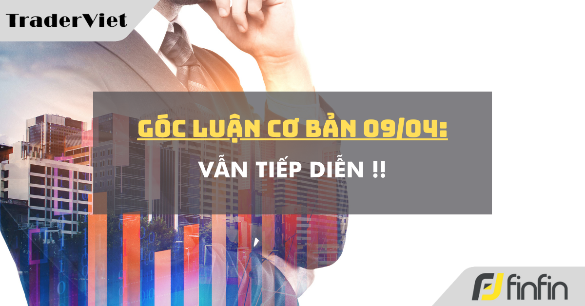 Góc luận Cơ bản 09/04: Vẫn tiếp diễn !!