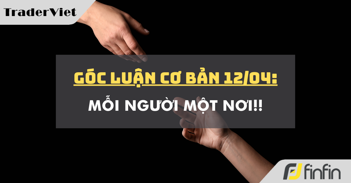 Góc luận Cơ bản 12/04: Mỗi người một nơi !!