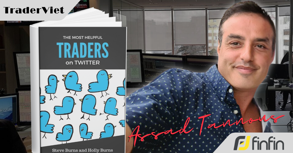 [Series Học Được Gì Từ 30 Trader Thành Công] Bài 6: Assad Tannous và lời khuyên phũ phàng sau 25 năm trade