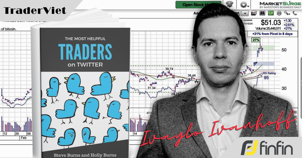 [Series Học Được Gì Từ 30 Trader Thành Công] Bài 11: Ivaylo Ivanhoff - Bậc thầy swing trading cùng động lượng