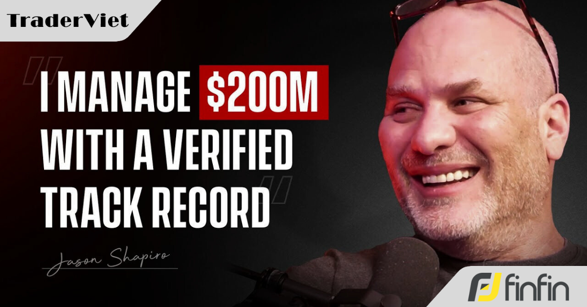 Jason Shapiro sau 30 năm giao dịch với $200.000.000: "Bạn không cần tỷ lệ thắng cao, bạn chỉ cần một thứ này..."
