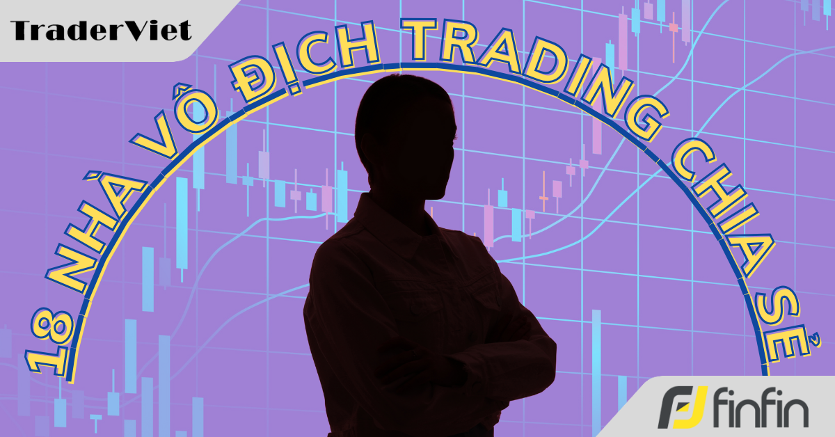 18 Nhà vô địch trading chia sẻ cách họ kiếm được số lãi khổng lồ - Bài 11: Grant Noble