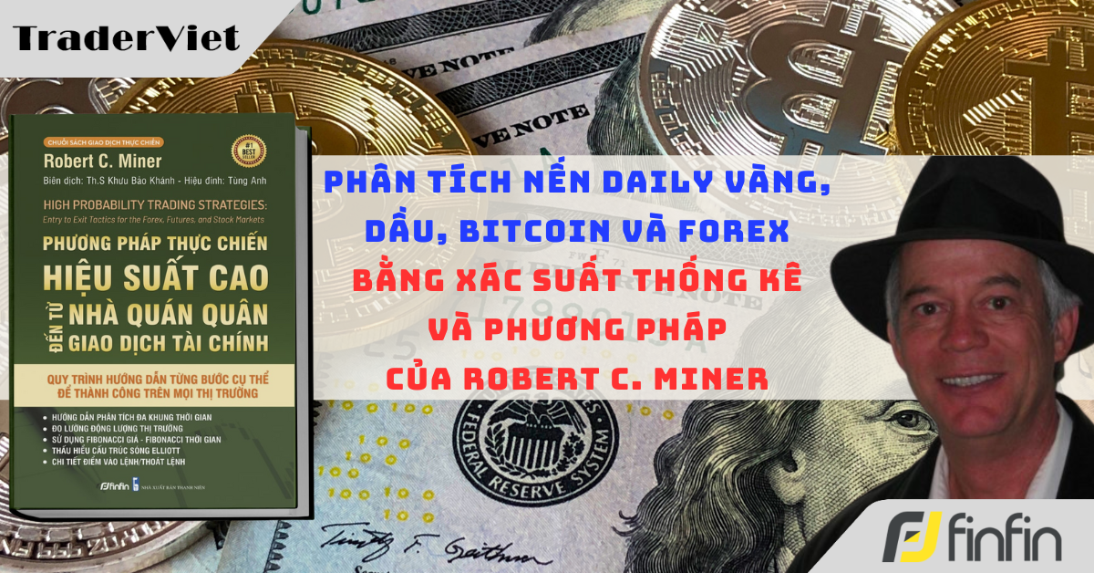 Phân tích nến Daily Vàng, Dầu, Bitcoin và Forex ngày 6/8 bằng xác suất thống kê và phương pháp của Robert C. Miner