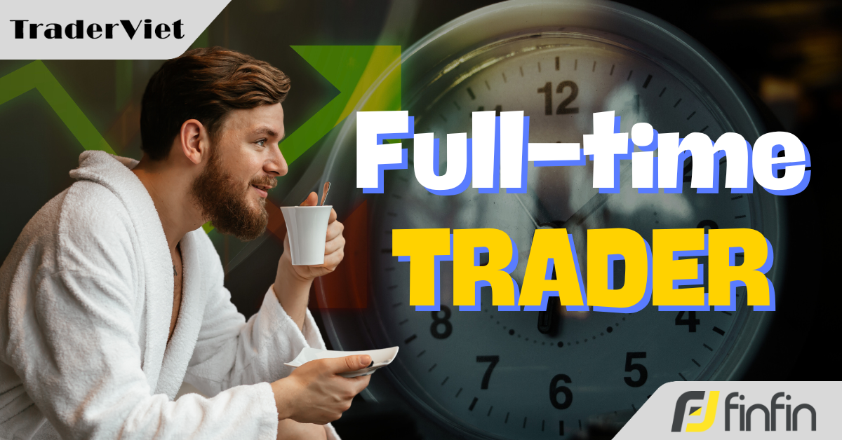 Cách trở thành một Trader 'toàn thời gian' chỉ từ 10 phút mỗi ngày