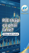 chỉ số pe thấp có phải là rẻ - chungkhoanf1.vn.png