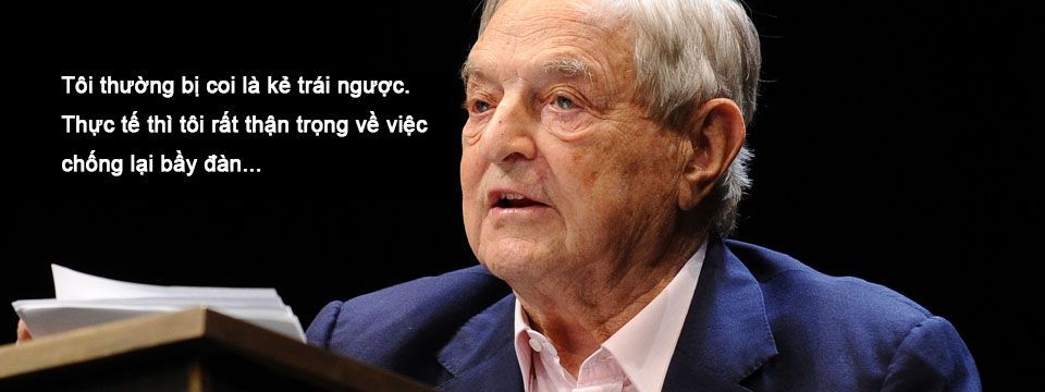 Cùng phân tích xem những triết lý của George Soros có giống chúng ta không?