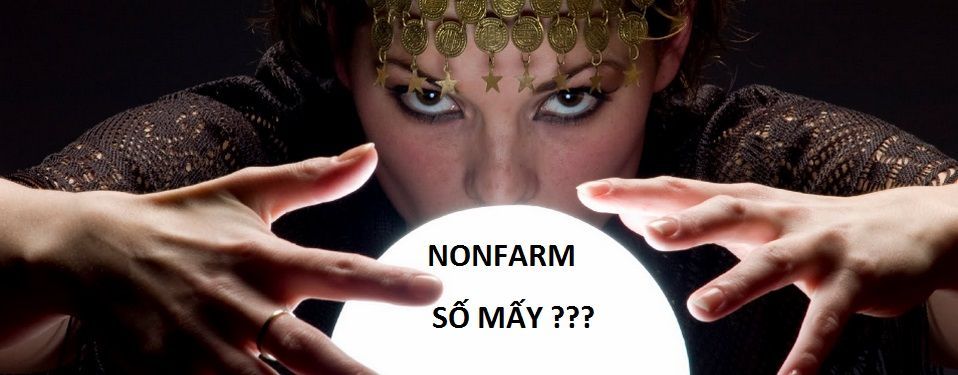 Chuyên gia dự đoán gì cho Nonfarm hôm nay?