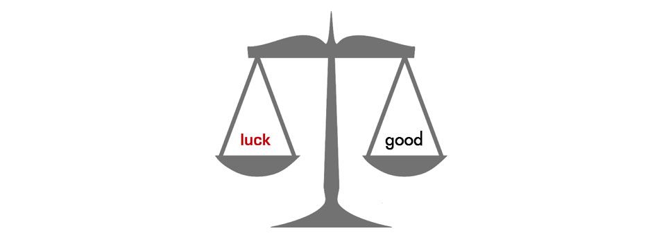Sự khác biệt giữa may mắn và giỏi