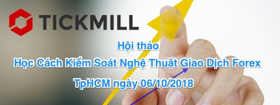 Mời tham dự Hội Thảo Tickmill - 01 điểm hẹn, 03 chuyên gia và nhiều phần quà hấp dẫn