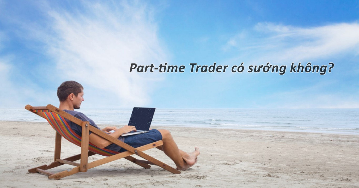Nếu xem trading như nghề tay trái, liệu anh em chúng ta có thành công được không?