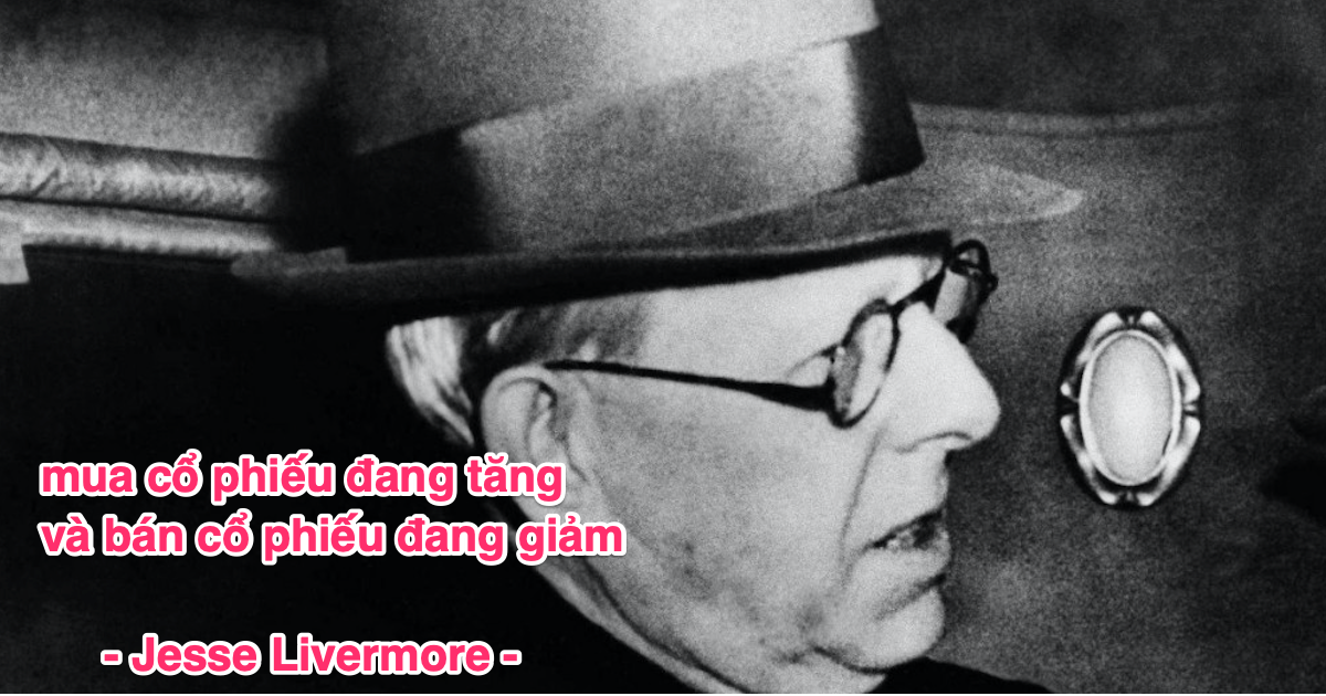 Jesse Livermore - Nhà giao dịch chứng khoán vĩ đại - Kỳ 68: Từ bỏ trước khi lấm bùn