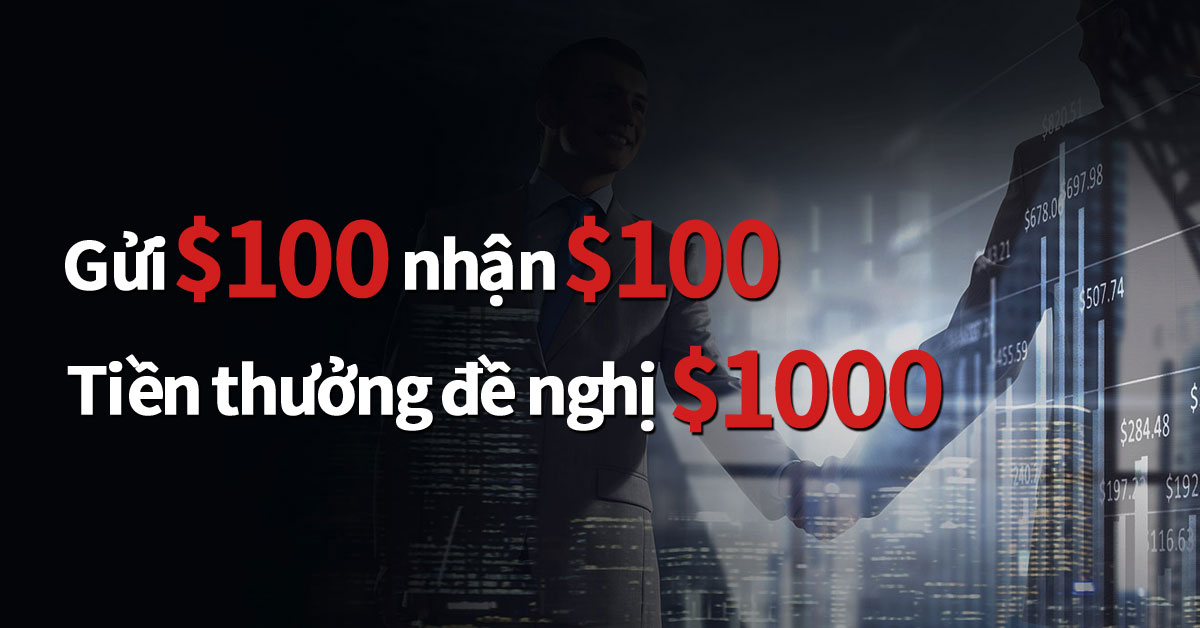 Khách hàng mới của Capstone được hưởng phần thưởng $100; Ngoài ra phần thưởng $1000 chờ nhận