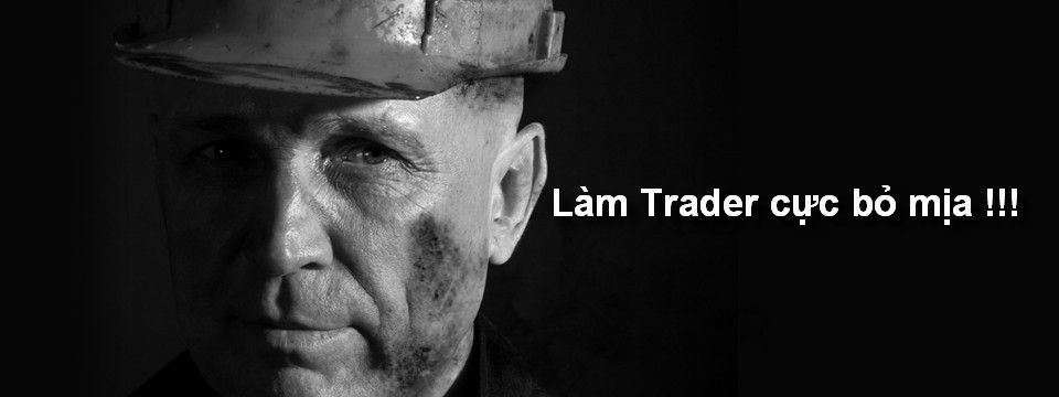 [Vui vẻ] Đừng làm Trader, cực lắm