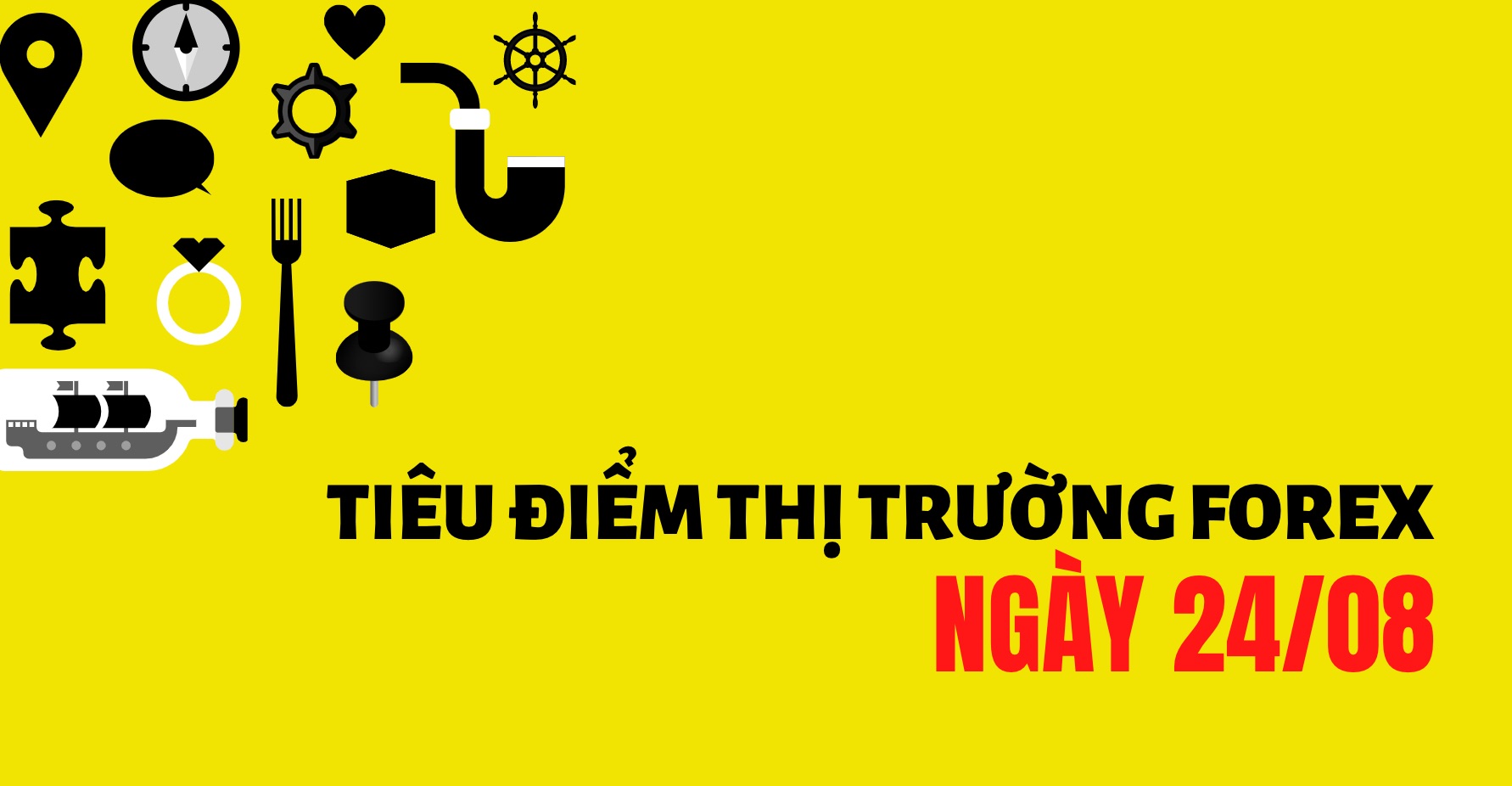 (Tiêu điểm) Những thông tin thị trường Forex quan trọng ngày 24/08