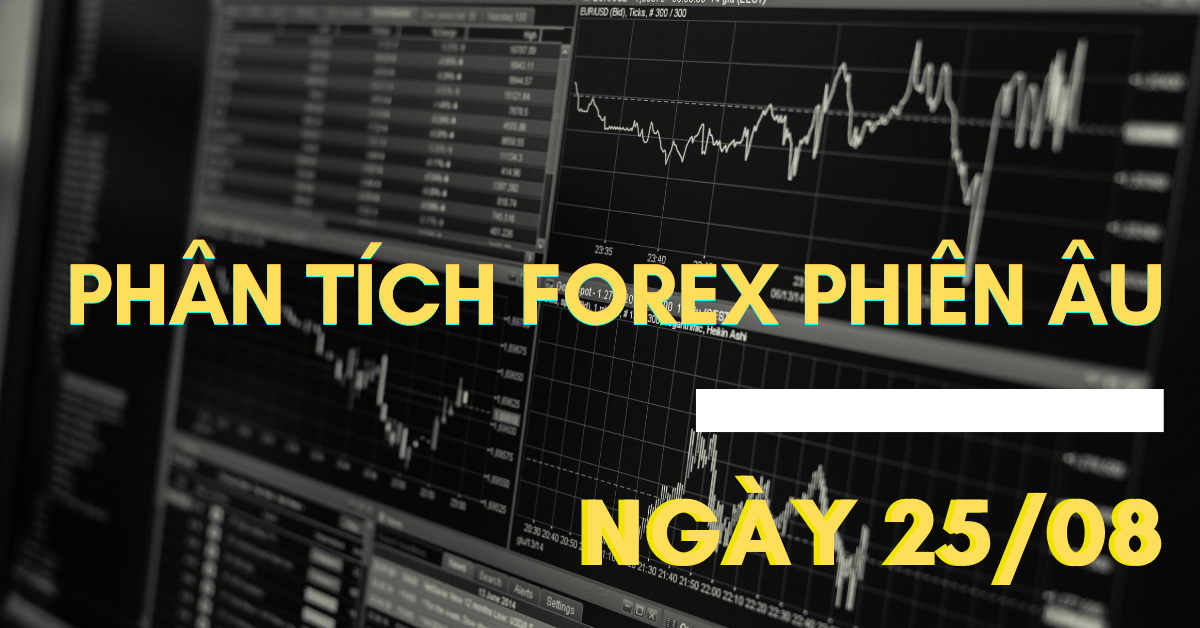 Phân tích FOREX phiên Âu ngày 25/08 - Một số mô hình và vùng giá cần lưu ý