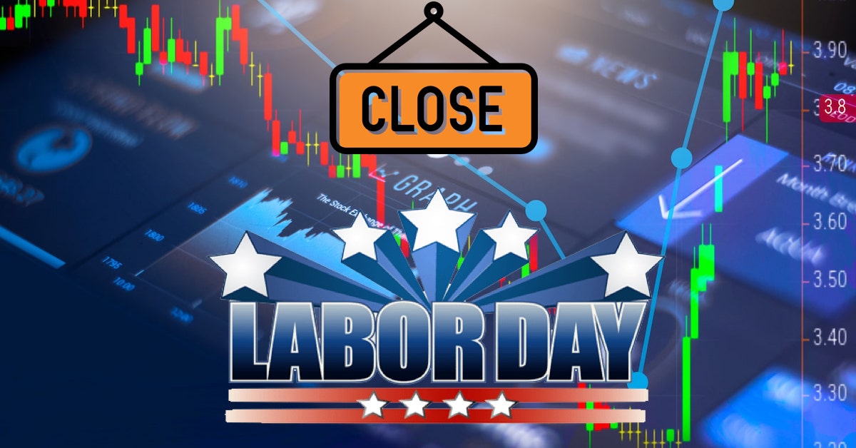 Thị trường nào sẽ đóng cửa trong ngày Lễ Lao Động Mỹ (Labor Day) vào thứ Hai tuần sau?