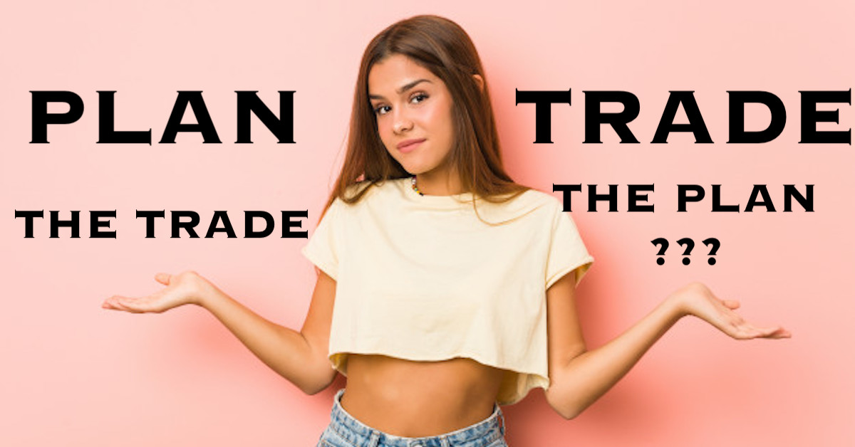 Lên kế hoạch giao dịch là đúng, nhưng có phải lúc nào trader cũng nên giao dịch theo kế hoạch?