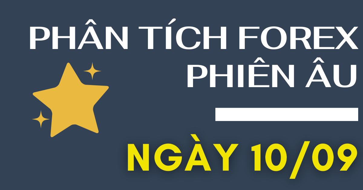 Phân tích FOREX phiên Âu ngày 10/09 - Một số mô hình và vùng giá cần lưu ý