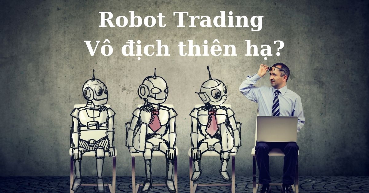 (Quan điểm Trader) Robot Forex - Mặt trái và mặt phải