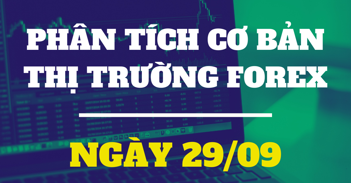 Phân tích cơ bản Forex ngày 29/09 - Dow nhảy, USD gãy