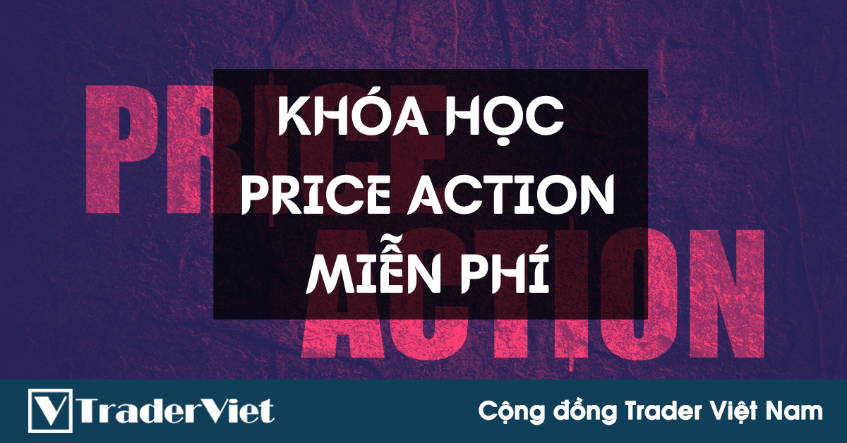 Giới thiệu khóa học Price Action miễn phí từ Trader chuyên nghiệp