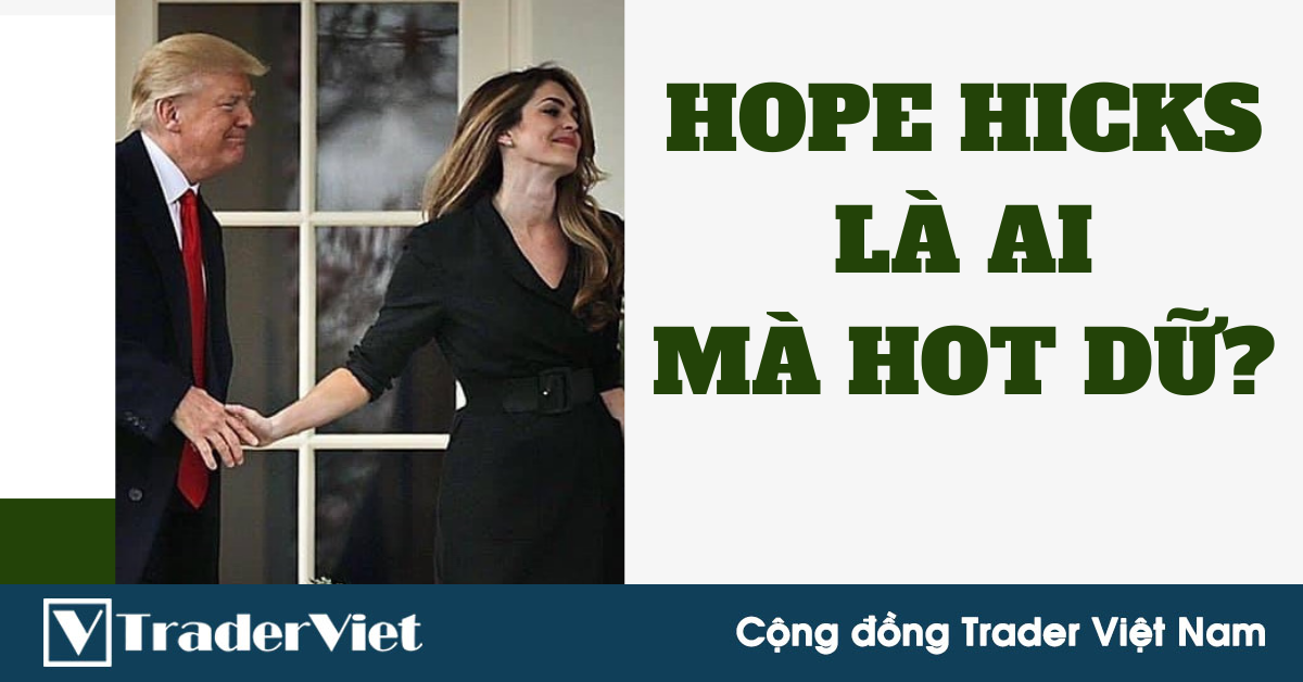 "Chị đẹp" Hope Hicks, người lây bệnh cho Tổng thống Donald Trump, là ai?