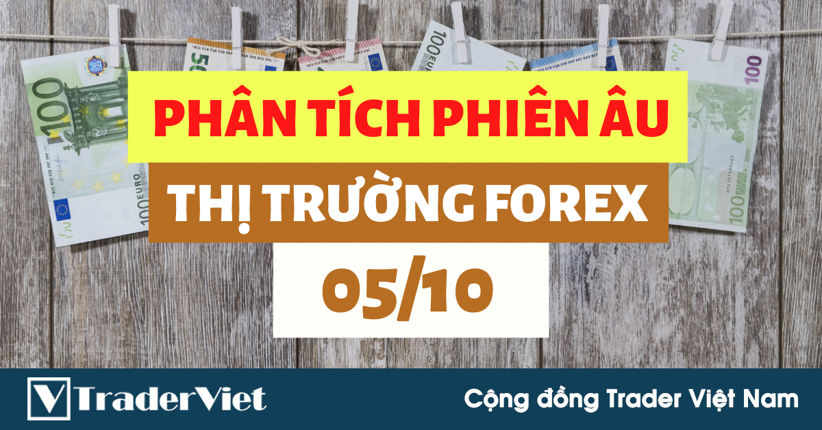 Phân tích FOREX phiên Âu ngày 05/10 - Một số mô hình và vùng giá cần lưu ý