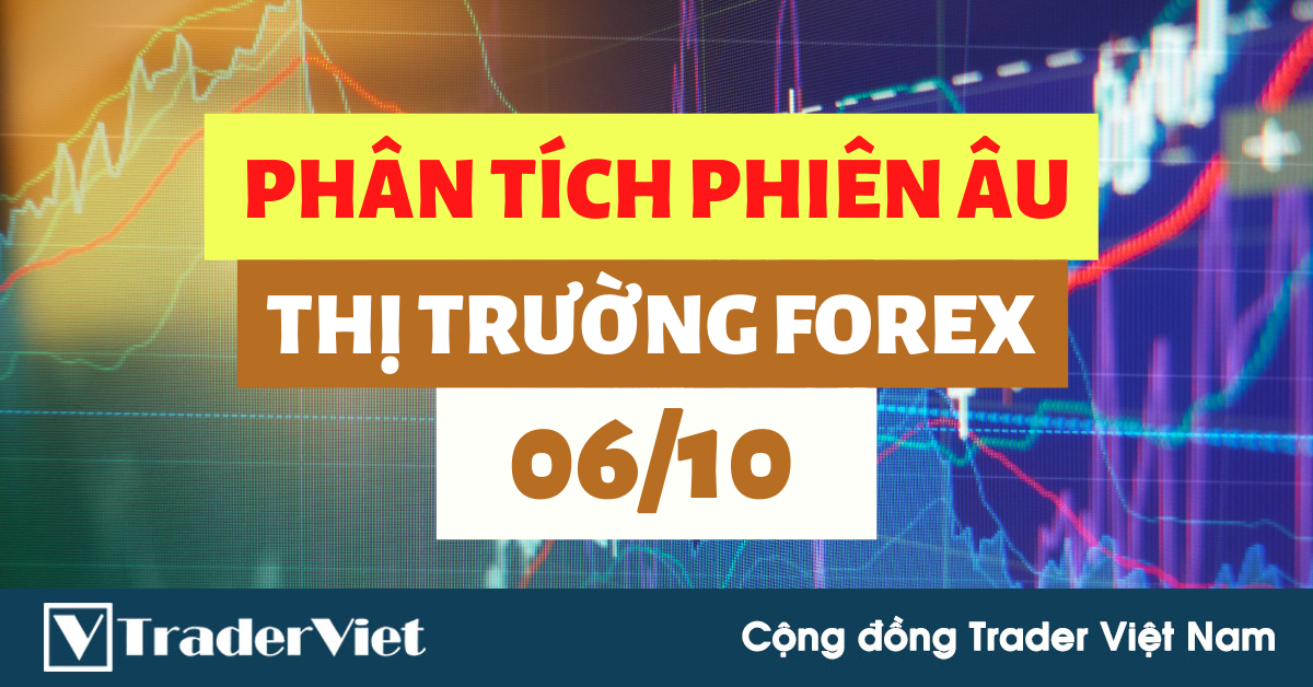 Phân tích FOREX phiên Âu ngày 06/10 - Một số mô hình và vùng giá cần lưu ý