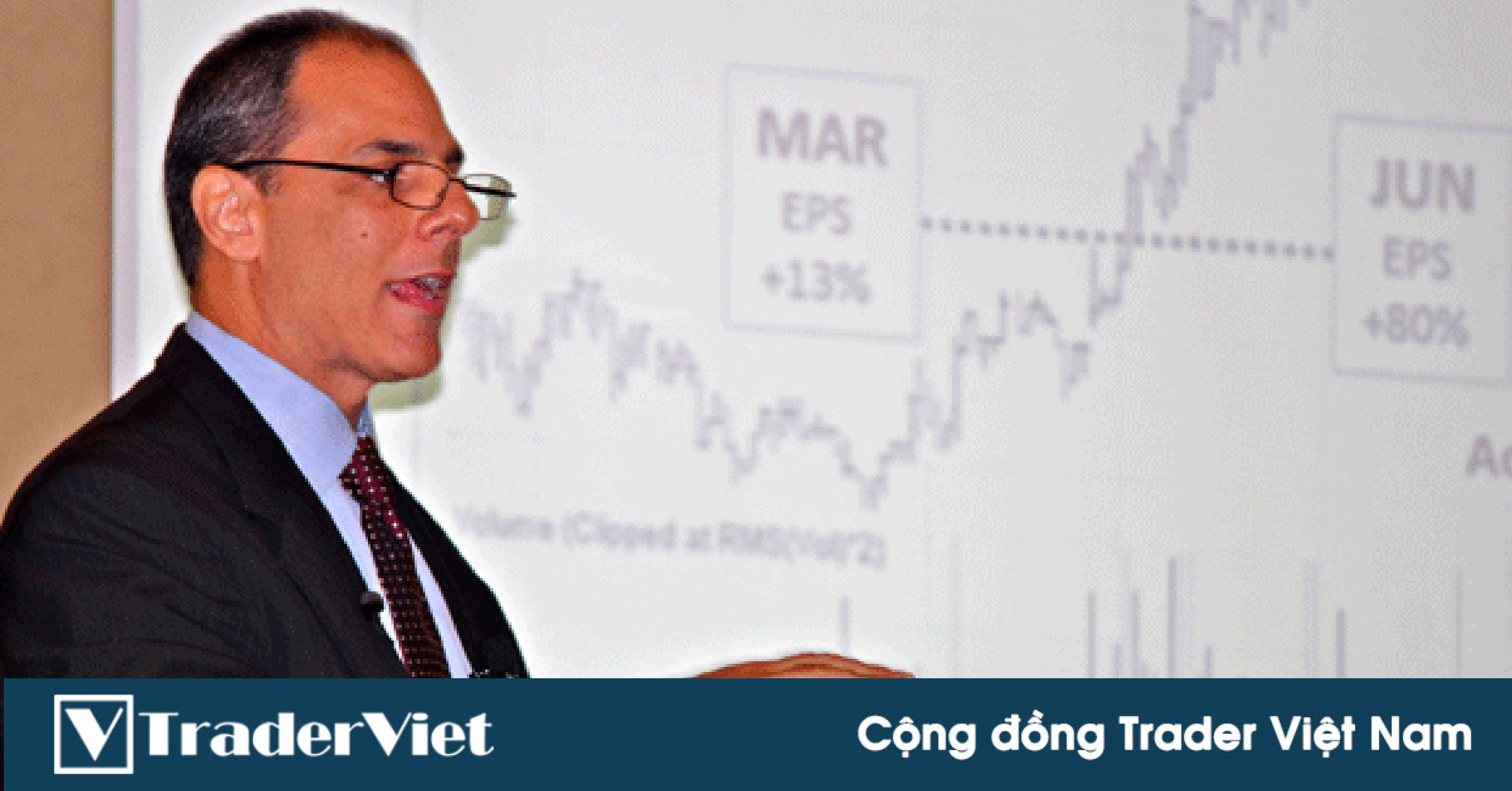 Các trader huyền thoại nói gì? - Ngày 7/10: Phù thuỷ Mark Minervini