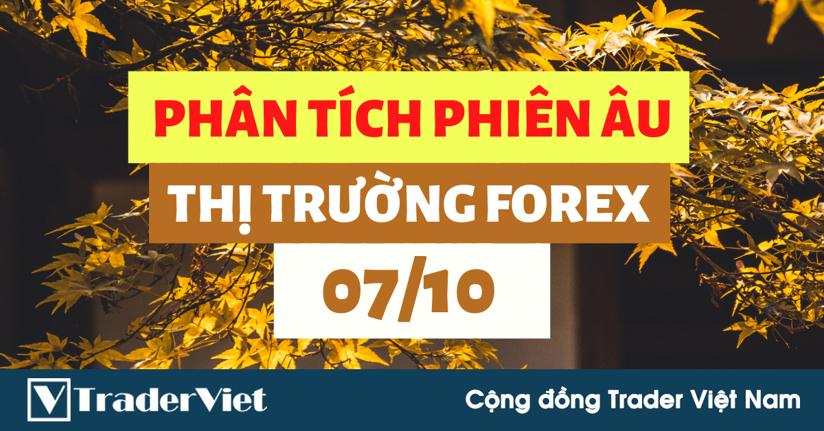 Phân tích FOREX phiên Âu ngày 07/10 - Một số mô hình và vùng giá cần lưu ý