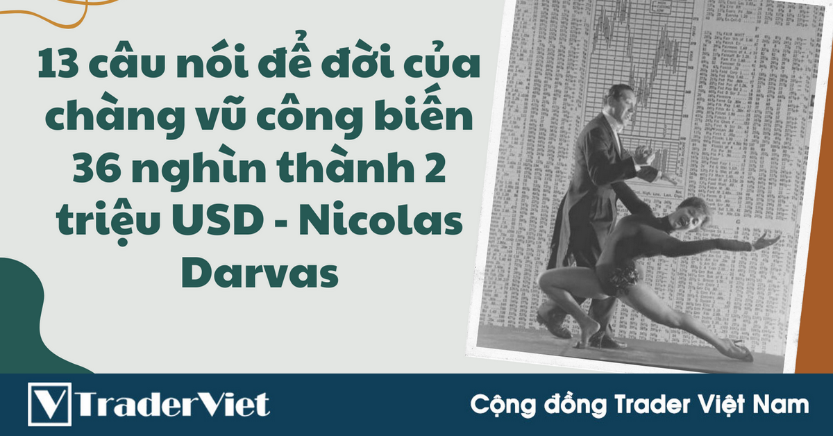 13 câu nói để đời của chàng vũ công biến 36 nghìn thành 2 triệu USD - Nicolas Darvas