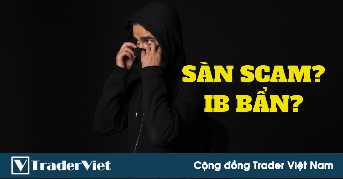 Kỹ nghệ lừa đảo của những sàn Scam và cách làm của những IB bẩn