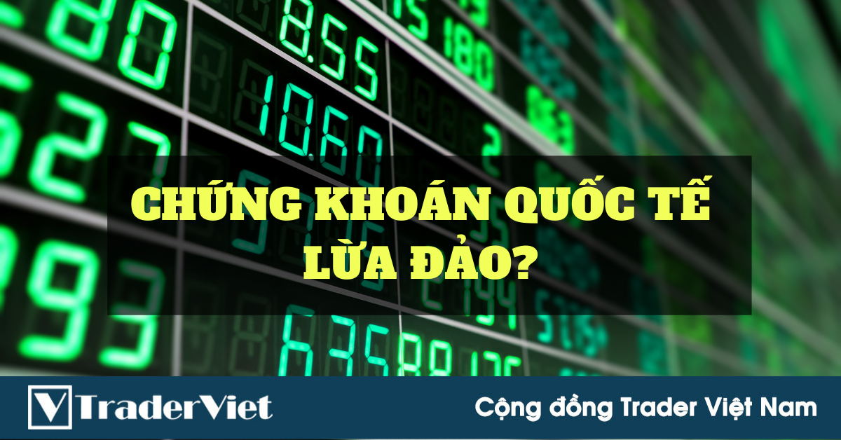 'Chơi' chứng khoán quốc tế hay trò lừa đảo?: Tiền ra - vào Việt Nam quá dễ