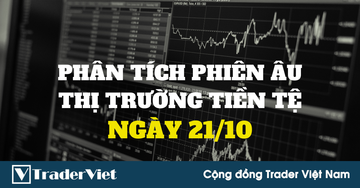 Phân tích Forex phiên Âu ngày 21/10 - Một số mô hình và vùng giá cần lưu ý