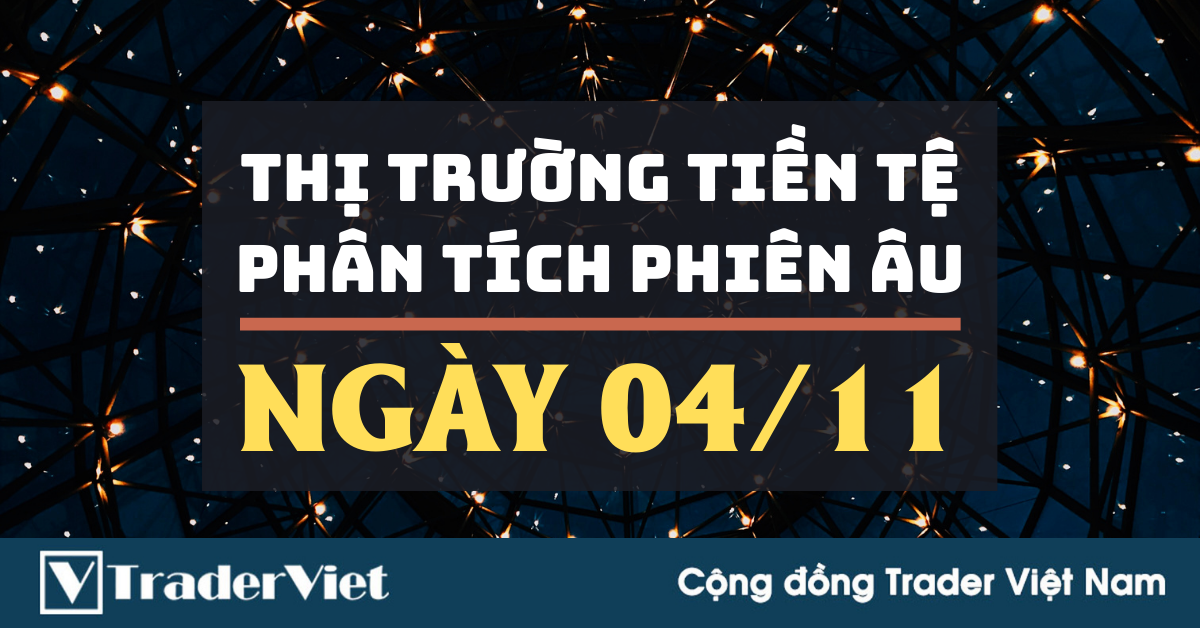 Phân tích Forex phiên Âu ngày 04/11 - Một số mô hình và vùng giá cần lưu ý
