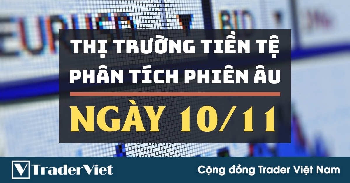 Phân tích Forex phiên Âu ngày 10/11 - Một số mô hình và vùng giá cần lưu ý