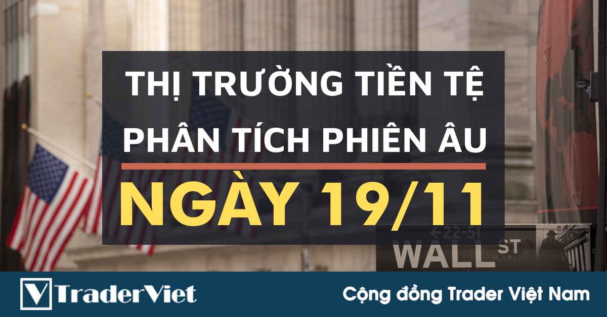 Phân tích Forex phiên Âu ngày 19/11 - Một số mô hình và vùng giá cần lưu ý
